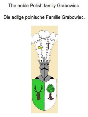 cover image of The noble Polish family Grabowiec. Die adlige polnische Familie Grabowiec.